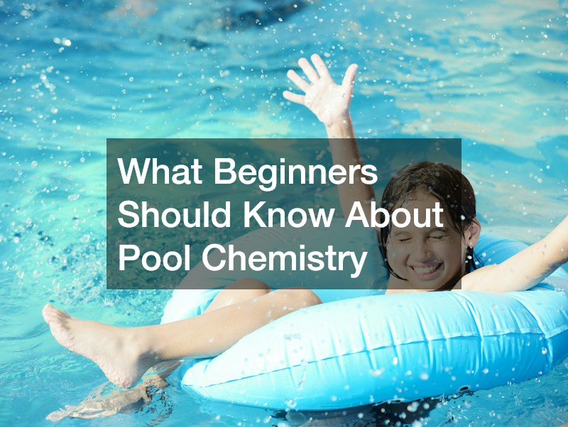 What Beginners Should Know About Pool Chemistry